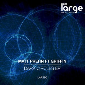 Matt Prehn & Griffin – Dark Circles [LAR195]