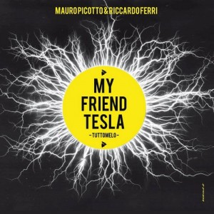 Mauro Picotto & Riccardo Ferri – My Friend Tesla / Tuttomelo [ALCDG051]