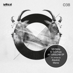 Mr. Deka, Dubfluss – Afterslow EP [MOAN038]