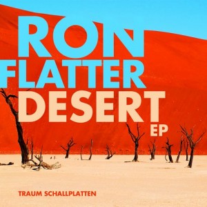 Ron Flatter – Desert EP [TRAUMV182]