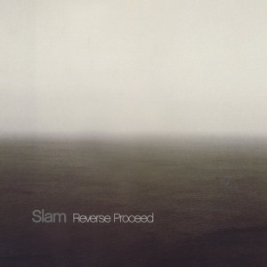 Slam – Reverse Proceed [SOMADA105]