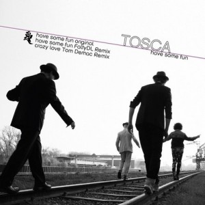 Tosca – Have Some Fun [K7320S1]