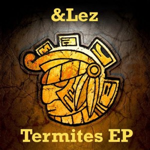 &lez – Termites EP [MAYA120]