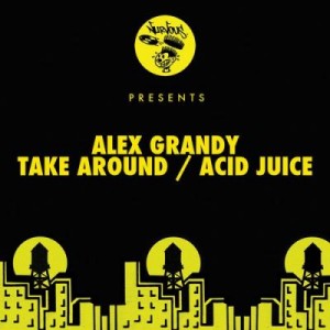 Alex Grandy – Take Around / Acid Juice [NUR23373]