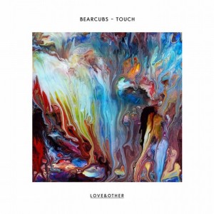 Bearcubs – Touch – Remixes [LOVE01603Z]