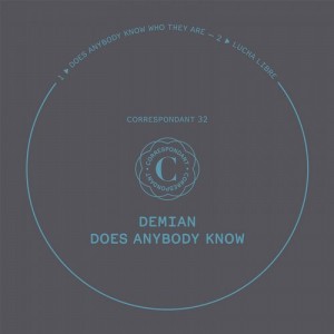 Demian – Does Anybody Know [CORRESPONDANT32]