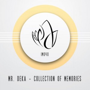 Mr. Deka – Collection Of Memories EP [IM048]