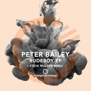 Peter Bailey – Rudeboy EP [ORANGE002]