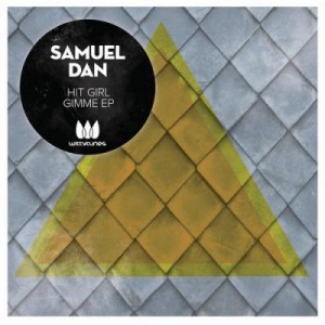 Samuel Dan – Hit Girl Gimme EP [WT199]