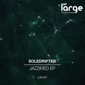 Soledrifter – Jazzified EP [LAR197]