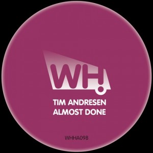 Tim Andresen – Almost Done [WHHA098]