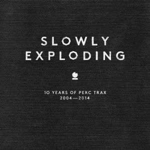 VA – Slowly Exploding – 10 Years Of Perc Trax [TPTCD006]