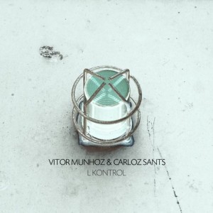 Vitor Munhoz, Carloz Sants – L Kontrol [FRUCHT080]