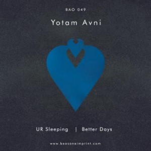 Yotam Avni – UR Sleeping / Better Days [BAO049]