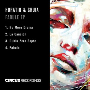 Horatio & Gruia – Fabule EP [CIRCUS042]