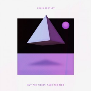 Craig Bratley – Buy The Ticket, Take The Ride [TSUBALP002]