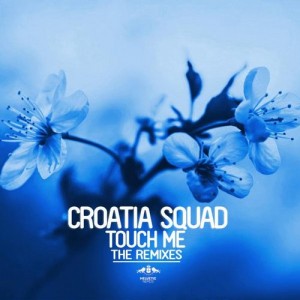Croatia Squad – Touch Me – The Remixes [ETR248]