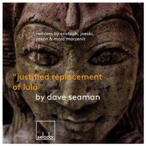 Dave Seaman – Justified Replacement Of Lulu [SEL018]