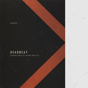Deadbeat – Adventures In Hyper Reality EP [RCM003]