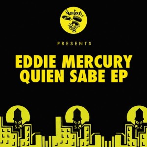 Eddie Mercury – Quien Sabe EP [NUR23450]