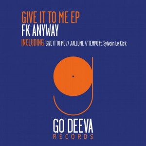 FK Anyway, Sylvain Le Kick – Give It To Me EP [GDV1442]