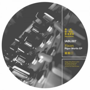 Fixon – Rigor Mortis EP [IABL007]