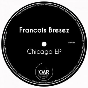 Francois Bresez – Chicago EP [CWV186]