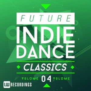 Future Indie Dance Classics Vol. 4 [LWFIDC04]