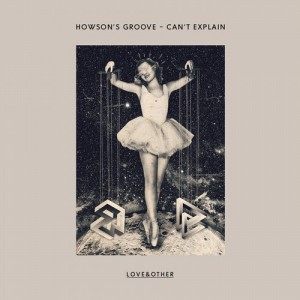 Howsons Groove – Cant Explain [LOVE01801Z]