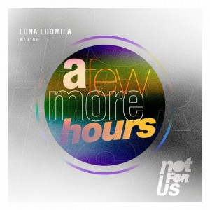 Luna Ludmila – A Few More Hours EP [NFU107]
