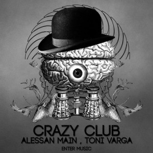 Toni Varga, Alessan Main – Crazy Club [EMC035]