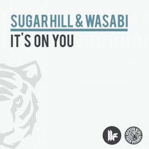 Wasabi, Sugar Hill – It’s On You [TIGER1150BP]