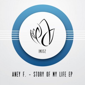 Aney F. – Story Of My Life EP [IM052]