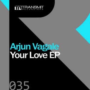 Arjun Vagale – Your Love EP [TRSMT035]