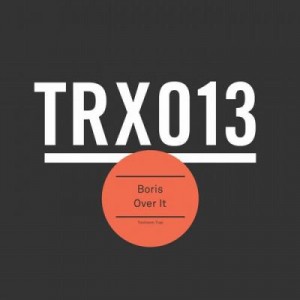 DJ Boris – Over It [TRX01301Z]