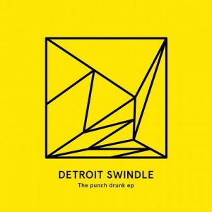 Detroit Swindle – The Punch Drunk EP [HEIST008]