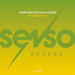 Mark Deutsche & Musoé – R U Ready EP [SENSO009BP]