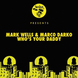 Mark Wells, Marco Darko – Whos Your Daddy [NUR23486]