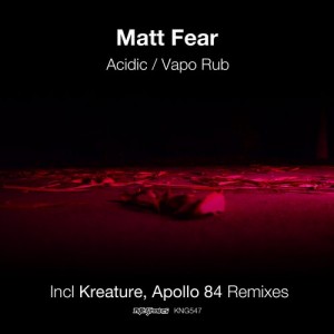 Matt Fear – Acidic / Vapo Rup [KNG547]