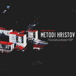 Metodi Hristov – Constructivism EP [SK319]
