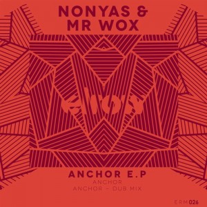 Nonyas, Mr Wox – Anchor EP [ERM026]