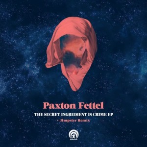 Paxton Fettel – The Secret Ingredient Is Crime EP [APERSONAL018]