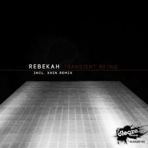Rebekah – Transient Being [SLEAZE103]