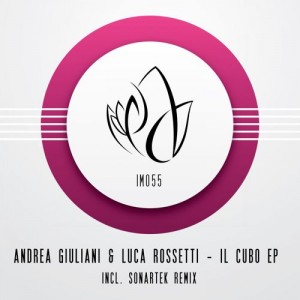 Andrea Giuliani & Luca Rossetti - Il Cubo EP [IM055]