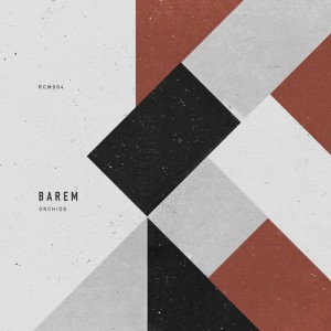 Barem – Orchids EP [RCM004]