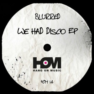 Blurred – We Had Disco EP [HOM14]