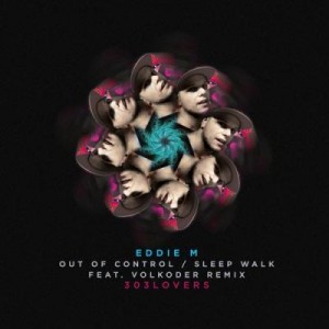 Eddie M – Out Of Control EP [303L1507]