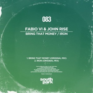 Fabio Vi, John Rise – Bring That Money / Iron [SOUTHPARK083]