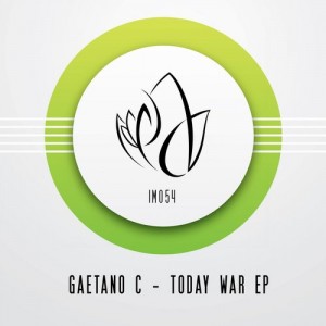 Gaetano C – Today War EP [IM054]