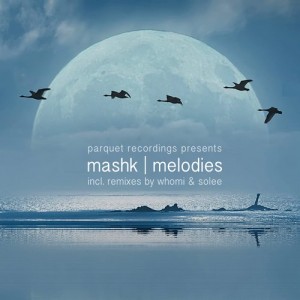 Mashk – Melodies [PARQUETDELEC01]